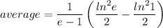 \displaystyle  average=\frac{1}{e-1}\left(\frac{ln^2e}{2}-\frac{ln^21}{2} \right )