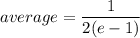 \displaystyle  average=\frac{1}{2(e-1)}