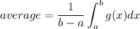 \displaystyle  average=\frac{1}{b-a}\int_{a}^{b} g(x)dx