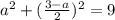 a^2+(\frac{3-a}{2})^2=9
