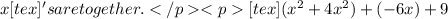 x[tex]'s are together.[tex](x^2+4x^2)+(-6x)+9