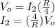 V_{o} = I_{2} (\frac{R}{4} )\\I_{2} = (\frac{4}{R} )V_{o}