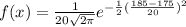 f(x) = \frac{1}{20\sqrt{2\pi } } e^{-\frac{1}{2}(\frac{185-175}{20} )^2 }