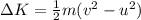 \Delta K=\frac{1}{2}m(v^2-u^2)