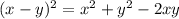 (x-y)^2 = x^2 +y^2 -2xy