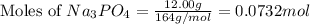 \text{Moles of }Na_3PO_4=\frac{12.00g}{164g/mol}=0.0732mol