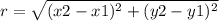 r = \sqrt{(x2-x1)^2 + (y2-y1)^2}