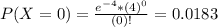 P(X = 0) = \frac{e^{-4}*(4)^{0}}{(0)!} = 0.0183