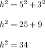 h^2=5^2+3^2\\\\h^2=25+9\\\\h^2=34