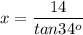 \displaystyle x=\frac{14}{tan34^o}