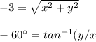 -3=\sqrt{x^2+y^2}\\\\-60\textdegree=tan^{-1}(y/x}