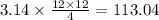 3.14 \times \frac{12\times12}{4} = 113.04