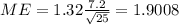 ME = 1.32\frac{7.2}{\sqrt{25}} =1.9008