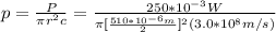 p = \frac{P}{\pi r^2c} = \frac{250*10^{-3}W}{\pi[\frac{510*10^{-6}m}{2} ]^2 (3.0*10^8 m/s)}