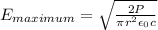 E_{maximum} = \sqrt{\frac{2P}{\pi r^2 \epsilon_0c} }