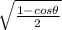 \sqrt{\frac{1-cos\theta}{2} }