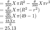 =\frac{\theta}{360}X\pi R^2-\frac{\theta}{360}X\pi r^2\\=\frac{\theta}{360}X\pi(R^2-r^2)\\=\frac{60}{360}X\pi(49-1)\\=\frac{48 X \pi}{6}\\=25.13