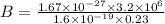 B = \frac{1.67 \times 10^{-27} \times 3.2 \times 10^{6}  }{1.6 \times 10^{-19} \times 0.23 }