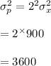 \sigma_p^2=2^2\sigma_x^2\\\\=2^\times 900\\\\=3600