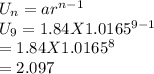 U_n=ar^{n-1}\\U_9=1.84 X 1.0165^{9-1}\\=1.84 X 1.0165^8\\=2.097