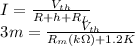 \begin{array}{l}I=\frac{V_{th} }{R+h+R_{L}} \\3 m=\frac{V _{th} }{R_{m}(k \Omega)+1.2 K}\end{array}\\