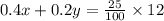 0.4x+0.2y=\frac{25}{100}\times 12