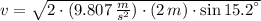 v = \sqrt{2\cdot (9.807\,\frac{m}{s^{2}} )\cdot (2\,m)\cdot \sin 15.2^{\textdegree}}