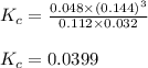 K_c=\frac{0.048\times (0.144)^3}{0.112\times 0.032}\\\\K_c=0.0399