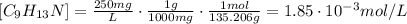 [C_{9}H_{13}N] = \frac{250 mg}{L} \cdot \frac{1 g}{1000 mg} \cdot \frac{1 mol}{135.206 g} = 1.85 \cdot 10^{-3} mol/L