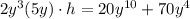 2y^3(5y)\cdot h=20y^{10} + 70y^4
