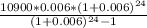 \frac{10900 * 0.006 * (1+0.006)^{24}}{(1+0.006)^{24} - 1}