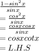 \frac{1-sin^2 x}{sin x} \\=\frac{cos^2 x}{sin x} \\=\frac{cos x cos x}{sin x} \\=cos x cot x\\=L.H.S