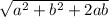 \sqrt{a^{2}+b^{2}+2ab  }
