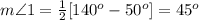 m\angle 1=\frac{1}{2}[140^o-50^o]=45^o