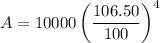 $A=10000\left(\frac{106.50}{100}\right)^{ 4}