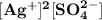 \mathbf{[Ag^+]^2 [SO_4^{2-}]}