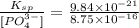 \frac{K_{sp}}{[PO_4^{3-}]} = \frac{9.84\times 10^{-21}}{8.75\times 10^{-16}}
