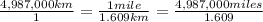 \frac{4,987,000km}{1} =\frac{1 mile}{1.609 km} =\frac{4,987,000 miles}{1.609}
