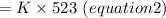 =K\times523\ (equation 2)