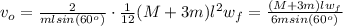 v_o = \frac{2}{mlsin(60^o)} \cdot  \frac{1}{12} (M+3m)l^2w_f =\frac{(M+3m)lw_f}{6msin(60^o)}
