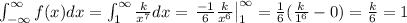 \int_{-\infty}^{\infty} f(x) dx=\int_{1}^{\infty} \frac{k}{x^7} dx=\left.\frac{-1}{6} \frac{k}{x^6} \right|_1^{\infty} = \frac{1}{6}(\frac{k}{1^6}-0) = \frac{k}{6}=1