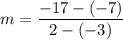 $m=\frac{-17-(-7)}{2-(-3)}