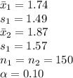 \bar x_{1}=1.74\\s_{1}=1.49\\\bar x_{2}=1.87\\s_{1}=1.57\\n_{1}=n_{2}=150\\\alpha =0.10