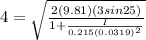 4 = \sqrt{\frac{2(9.81)(3 sin25)}{1 + \frac{I}{0.215(0.0319)^2}}}