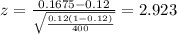 z=\frac{0.1675 -0.12}{\sqrt{\frac{0.12(1-0.12)}{400}}}=2.923