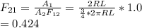 F_{21} = \frac{A_{1} }{A_{2}F_{12}  }  = \frac{2RL}{\frac{3}{4}*2\pi RL  }* 1.0\\                                                         = 0.424