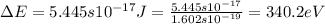 \Delta E=5.445\time3s 10^{-17}J=\frac{5.445\time3s 10^{-17}}{1.602\time3s 10^{-19}}=340.2eV