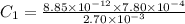 C_{1}=\frac{8.85\times10^{-12}\times7.80\times10^{-4}}{2.70\times10^{-3}}