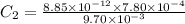 C_{2}=\frac{8.85\times10^{-12}\times7.80\times10^{-4}}{9.70\times10^{-3}}