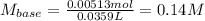 M_{base}=\frac{0.00513mol}{0.0359L}=0.14M